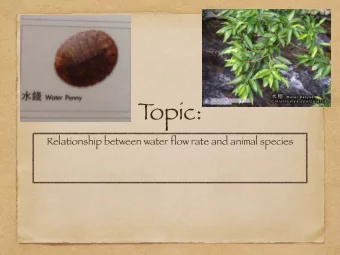T  opic:  Relationship between water flow rate and animal species  Variables  Controlled