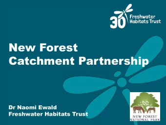 New Forest  Catchment Partnership  Dr Naomi Ewald  Freshwater Habitats Trust  New Forest Catchment