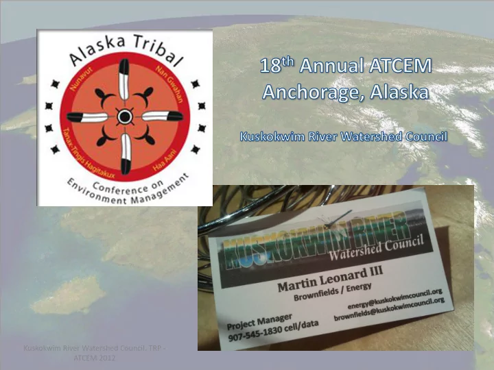 kuskokwim river watershed council trp atcem 2012 mission