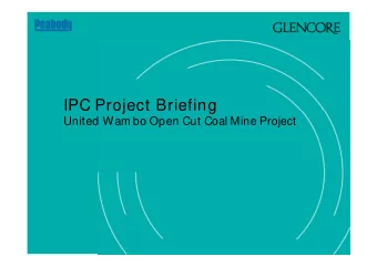 IPC Project Briefing  United Wam bo Open Cut Coal Mine Project  1  Agenda  Joint Venture and