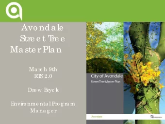 Avo nda le  Stre e t T  re e  Ma ste r Pla n  Ma rc h 9th  RT  S 2.0  Dre w Bryc k  E  nviro nme