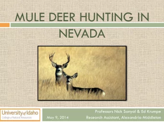 MULE DEER HUNTING IN  NEVADA  Professors Nick Sanyal &amp; Ed Krumpe  Research Assistant,
