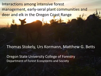 Thomas Stokely, Urs Kormann, Matthew G. Betts  Oregon State University College of Forestry