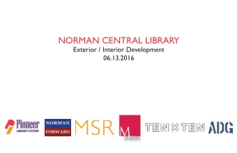 NORMAN CENTRAL LIBRARY  Exterior / Interior Development  06.13.2016  DESIGN PROCESS  Where we have