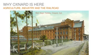 WHY OXNARD IS HERE  AGRICULTURE, INDUSTRY AND THE RAILROAD  PLAZA PARK  PLAZA PARK  HOTEL OXNARD