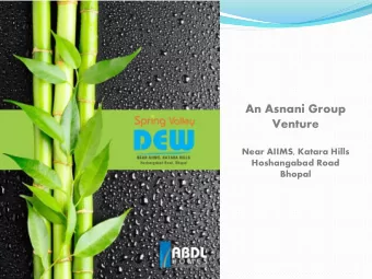Venture  Near AIIMS, Katara Hills  Hoshangabad Road  Bhopal  Spring valley Dew is a joyful living