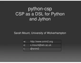 python-csp  CSP as a DSL for Python  and Jython  Sarah Mount, University of Wolverhampton  w: