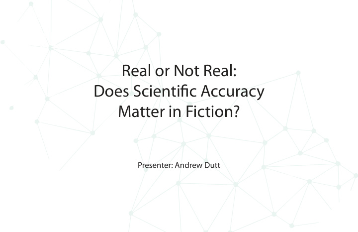 real or not real does scientific accuracy matter in