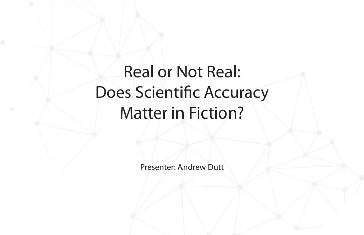 real or not real does scientific accuracy matter in