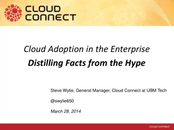 Cloud Adoption in the Enterprise  Distilling Facts from the Hype  Steve Wylie, General Manager,