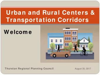 Urban and Rural Centers &amp;  Transportation Corridors  W elcom e  Thurston Regional Planning