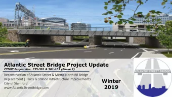 Atlantic Street Bridge Project Update CTDOT Project Nos. 135-301 &amp; 301-163 (Phase 2)