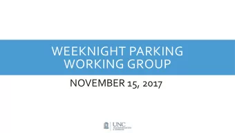 WORKING GROUP  NOVEMBER 15, 2017  AGENDA  WELCOME  CHARTER &amp; SCHEDULE  WEEKNIGHT PARKING
