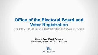 Office of the Electoral Board and  Voter Registration  COUNTY MANAGERS PROPOSED FY 2020 BUDGET