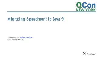 Migrating Speedment to Java 9  Dan Lawesson  , @dan_lawesson  CSO, Speedment, Inc  About Us  About