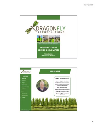 PRESENTER  OUTLINE  Edward Schmalfeld II, P.E.    PRESENTER    OVERVIEW  Owner of Dragonfly