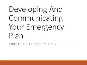 Developing And  Communicating  Your Emergency  Plan  JONES LOFLIN AND SYDNEY LOFLIN  My Story  What