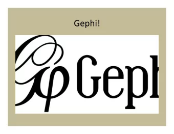 Gephi!    Gephi  one  of  many  network  visualiza7on  and  analysis