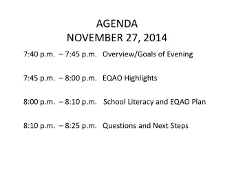 AGENDA  NOVEMBER 27, 2014  7:40 p.m.   7:45 p.m.   Overview/Goals of Evening  7:45 p.m.