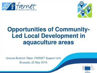Opportunities of Community-  Led Local Development in  aquaculture areas  Urszula Budzich-Tabor,