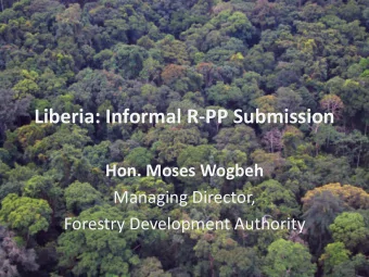 Liberia: Informal R-PP Submission  Hon. Moses Wogbeh  Managing Director,  Forestry Development