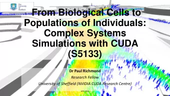 Complex Systems  Simulations with CUDA  (S5133)  Dr Paul Richmond  Research Fellow  University of