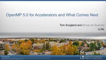 OpenMP 5.0 for Accelerators and What Comes Next  Tom Scogland and Bronis de Supinski  LLNL