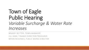 Town of Eagle  Public Hearing  Variable Surcharge &amp; Water Rate  Increases  BRANDY REITTER, TOWN