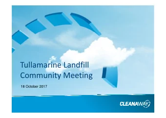 Tullamarine Landfill  Community Meeting  18 October 2017  Recently Completed Activities