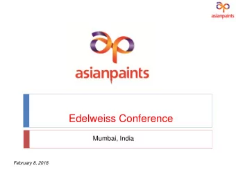 Edelweiss Conference  Mumbai, India  February 8, 2018  Disclaimer This presentation may contain