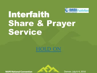 Interf  Interfaith  aith  Share &amp; Prayer Service  HOLD ON  Interf  Interfaith  aith  Share