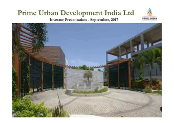 Prime Urban Development India Ltd  Investor Presentation - September, 2017  Safe Harbor  This