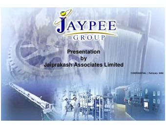 Presentation  by  Jaiprakash Associates Limited  CONFIDENTIAL  | February  2008  0  CONFIDENTIAL