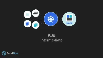 K8s  Intermediate Kubernetes  a clustered container orchestration Software  an open-source system