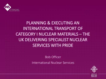 UK DELIVERING SPECIALIST NUCLEAR  SERVICES WIT  ITH PRID  IDE  Bob Officer  International Nuclear