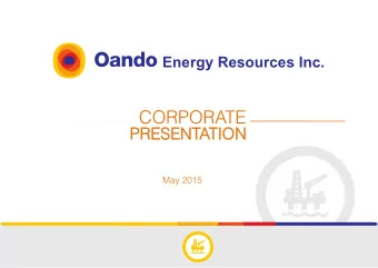 CORPORATE  PRESENTATION  May 2015  Energy Resources Inc.  Disclaimer  the actual remaining
