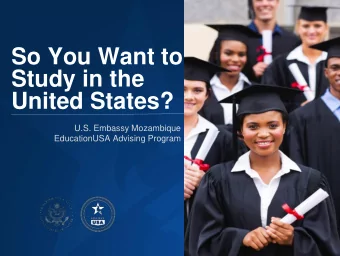 United States?  U.S. Embassy Mozambique  EducationUSA Advising Program  Why Study in the United