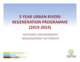 5 YEAR URBAN RIVERS  REGENERATION PROGRAMME  (2019-2024)  NATIONAL ENVIRONMENT  MANAGEMENT