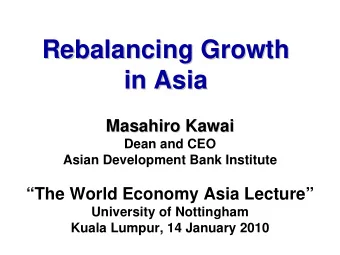 Rebalancing Growth  Rebalancing Growth  in Asia  in Asia  Masahiro Kawai  Masahiro Kawai  Dean and