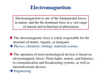 Electromagnetism  Electromagnetism is one of the fundamental forces  in nature, and the the