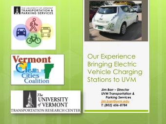 Our Experience  Bringing Electric  Vehicle Charging  Stations to UVM  Jim Barr  Director  UVM