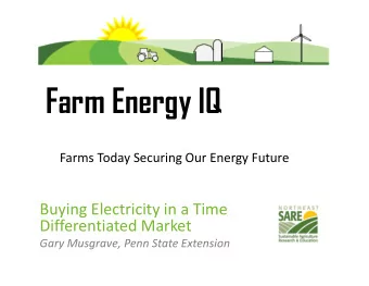 Farm Energy IQ Farms Today Securing Our Energy Future Buying Electricity in a Time Differentiated