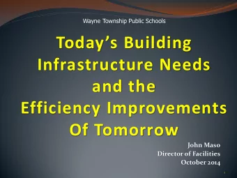 Todays Building  Infrastructure Needs  and the  Efficiency Improvements  Of Tomorrow  John Maso