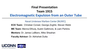Electromagnetic Expulsion from an Outer Tube  Naval Undersea Warfare Center [NUWC] ECE Team: