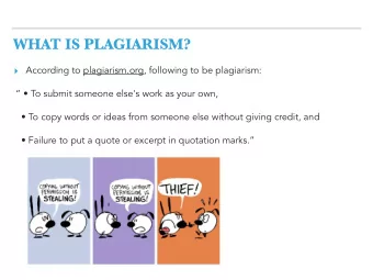 WHAT IS PLAGIARISM?  According to plagiarism.org, following to be plagiarism:    To submit