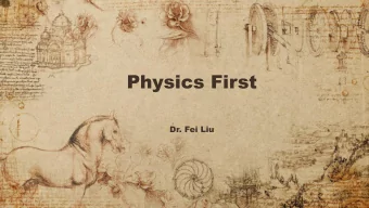 Physics First  Dr. Fei Liu  Why Study Physics?  Want to Know How and Why? Learn Physics  Physics is