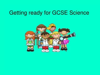 Getting ready for GCSE Science  There are 6 exams: 1hr 15mins (combined)  1hr 45 mins (triple)