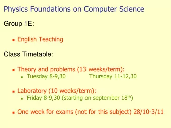 Physics Foundations on Computer Science  Group 1E:  English Teaching  Class Timetable: