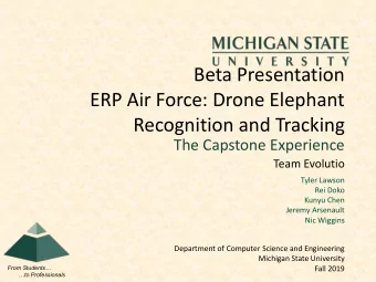 Beta Presentation  ERP Air Force: Drone Elephant  Recognition and Tracking  The Capstone Experience
