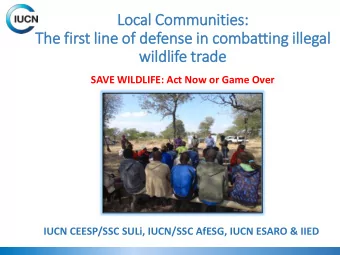 Lo  Local Communities:  Th  The fir  first lin  line of  f defense in  in combatting ill  illegal